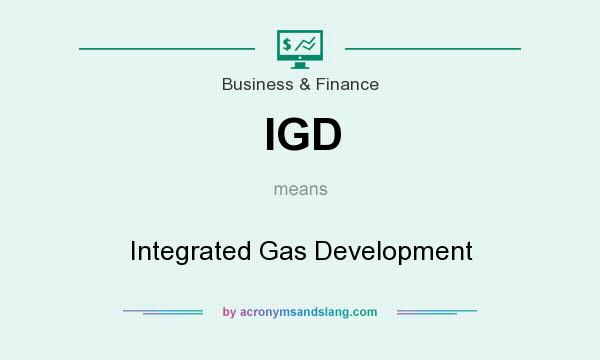 What does IGD mean? It stands for Integrated Gas Development