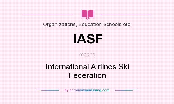What does IASF mean? It stands for International Airlines Ski Federation