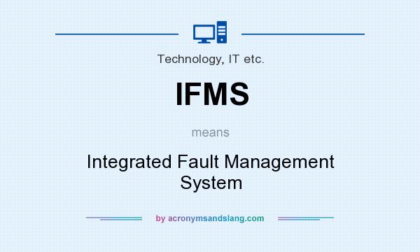 What does IFMS mean? It stands for Integrated Fault Management System