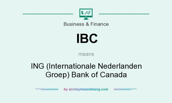 What does IBC mean? It stands for ING (Internationale Nederlanden Groep) Bank of Canada