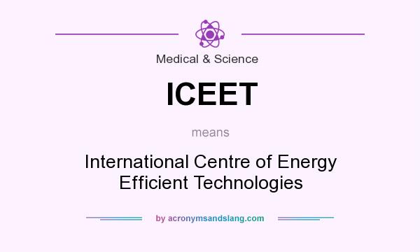 What does ICEET mean? It stands for International Centre of Energy Efficient Technologies