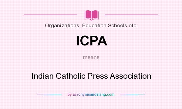 What does ICPA mean? It stands for Indian Catholic Press Association