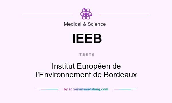 What does IEEB mean? It stands for Institut Européen de l`Environnement de Bordeaux