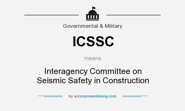 What does ICSSC mean? It stands for Interagency Committee on Seismic Safety in Construction