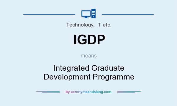 What does IGDP mean? It stands for Integrated Graduate Development Programme