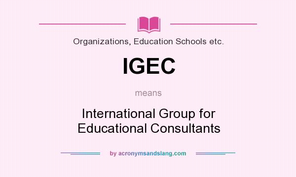 What does IGEC mean? It stands for International Group for Educational Consultants
