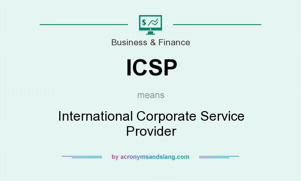 What does ICSP mean? It stands for International Corporate Service Provider