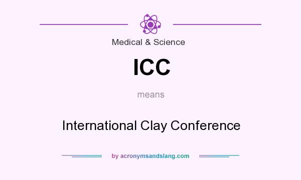 What does ICC mean? It stands for International Clay Conference