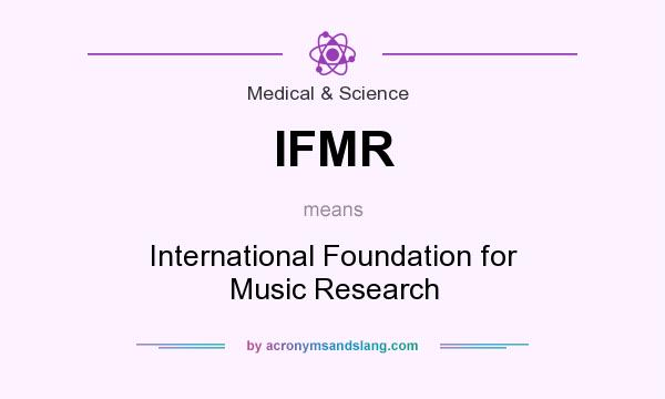 What does IFMR mean? It stands for International Foundation for Music Research