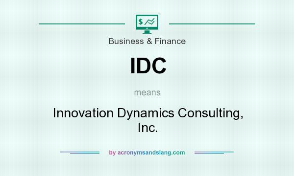 What does IDC mean? It stands for Innovation Dynamics Consulting, Inc.