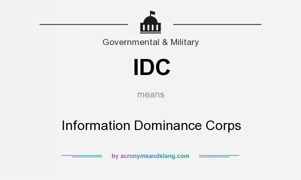 What does IDC mean? It stands for Information Dominance Corps