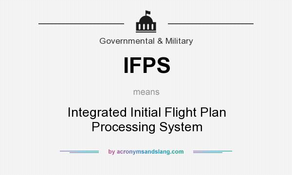 What does IFPS mean? It stands for Integrated Initial Flight Plan Processing System