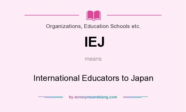 What does IEJ mean? It stands for International Educators to Japan
