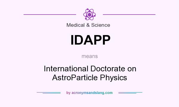 What does IDAPP mean? It stands for International Doctorate on AstroParticle Physics