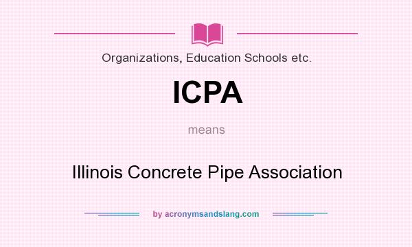 What does ICPA mean? It stands for Illinois Concrete Pipe Association