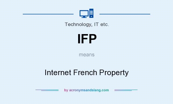 What does IFP mean? It stands for Internet French Property