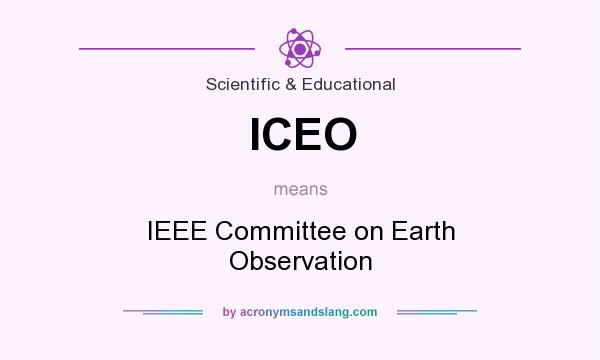 What does ICEO mean? It stands for IEEE Committee on Earth Observation