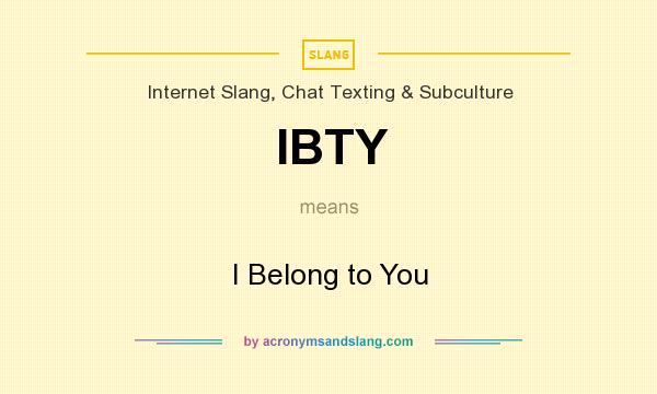 What does IBTY mean? It stands for I Belong to You