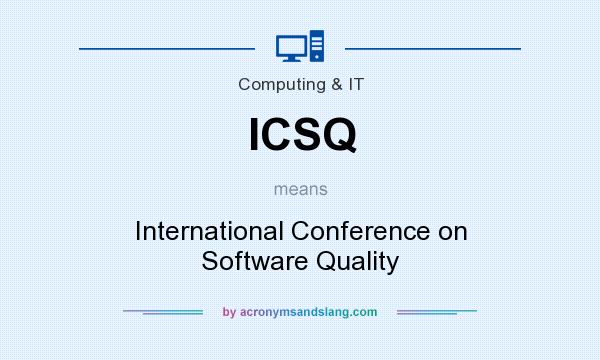 What does ICSQ mean? It stands for International Conference on Software Quality