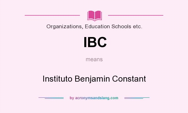 What does IBC mean? It stands for Instituto Benjamin Constant