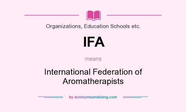 What does IFA mean? It stands for International Federation of Aromatherapists