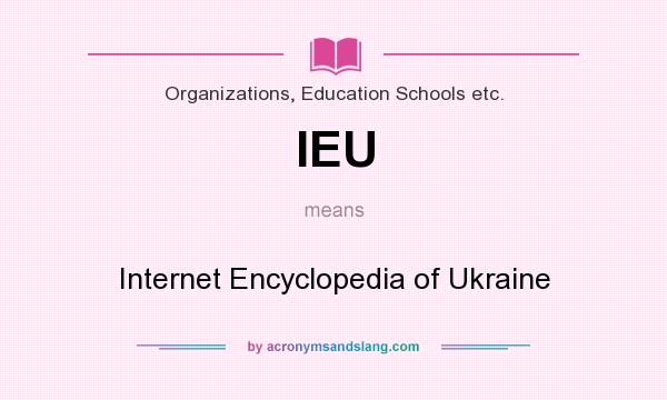 What does IEU mean? It stands for Internet Encyclopedia of Ukraine