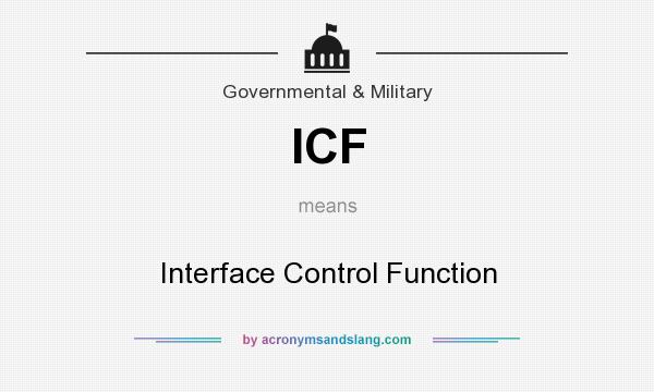 What does ICF mean? It stands for Interface Control Function