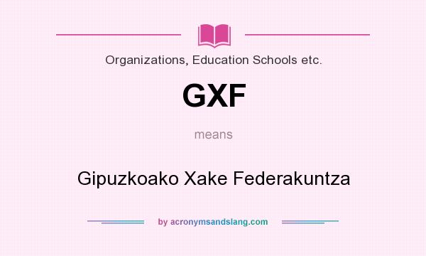 What does GXF mean? It stands for Gipuzkoako Xake Federakuntza