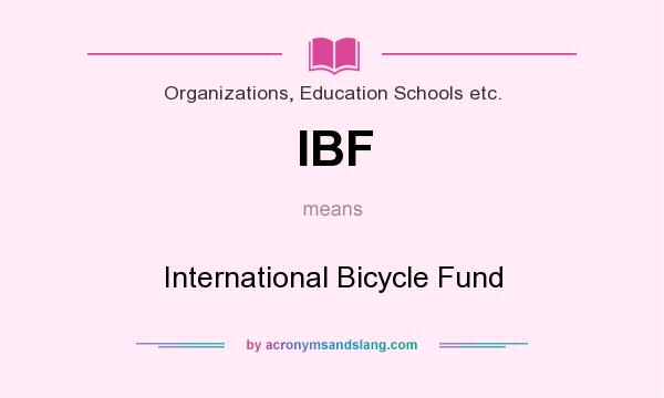 What does IBF mean? It stands for International Bicycle Fund