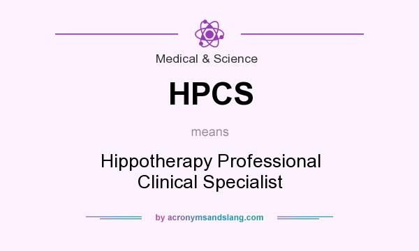 What does HPCS mean? It stands for Hippotherapy Professional Clinical Specialist