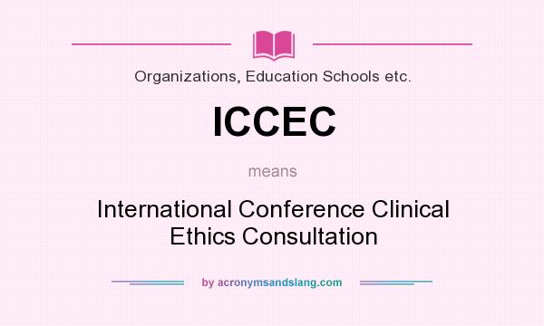 What does ICCEC mean? It stands for International Conference Clinical Ethics Consultation