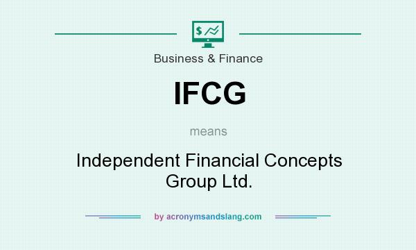 What does IFCG mean? It stands for Independent Financial Concepts Group Ltd.