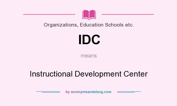 What does IDC mean? It stands for Instructional Development Center