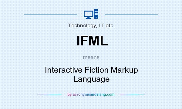 What does IFML mean? It stands for Interactive Fiction Markup Language