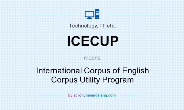 What does ICECUP mean? It stands for International Corpus of English Corpus Utility Program