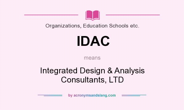 What does IDAC mean? It stands for Integrated Design & Analysis Consultants, LTD