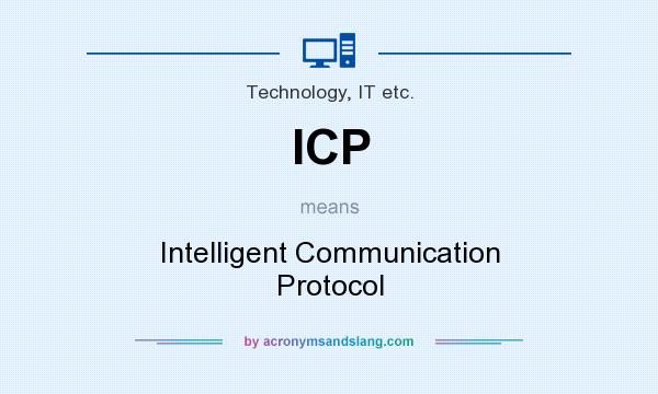 What does ICP mean? It stands for Intelligent Communication Protocol