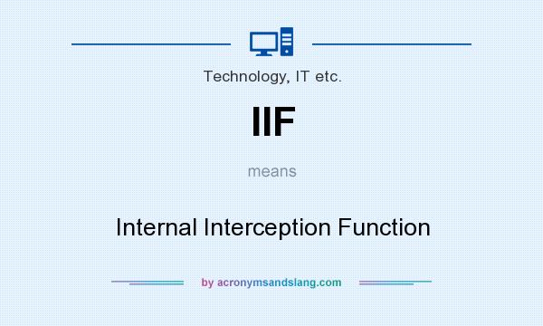 What does IIF mean? It stands for Internal Interception Function
