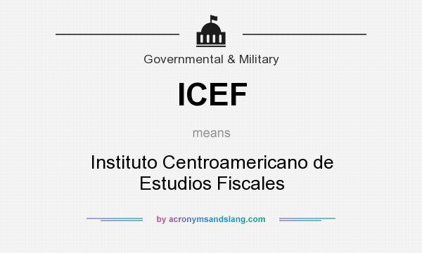 What does ICEF mean? It stands for Instituto Centroamericano de Estudios Fiscales