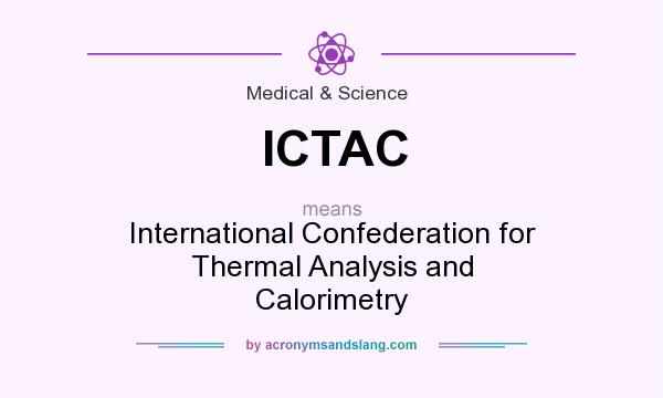 What does ICTAC mean? It stands for International Confederation for Thermal Analysis and Calorimetry