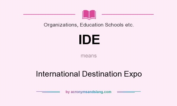 What does IDE mean? It stands for International Destination Expo