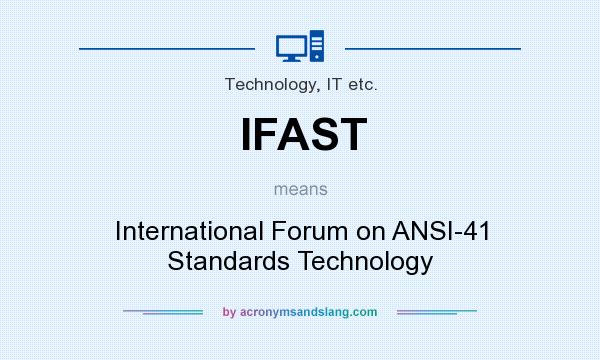 What does IFAST mean? It stands for International Forum on ANSI-41 Standards Technology