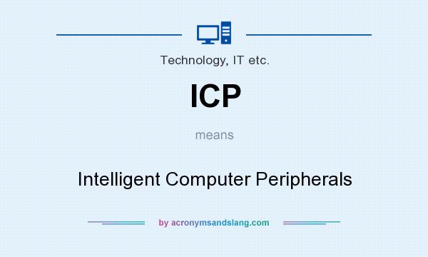 What does ICP mean? It stands for Intelligent Computer Peripherals