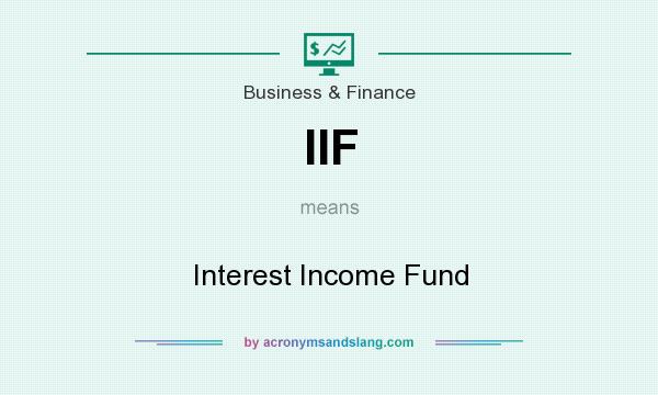 What does IIF mean? It stands for Interest Income Fund