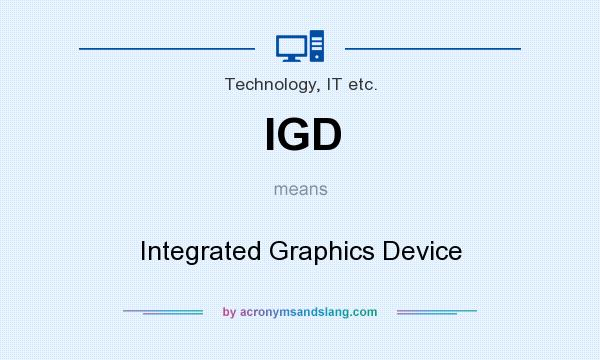 What does IGD mean? It stands for Integrated Graphics Device