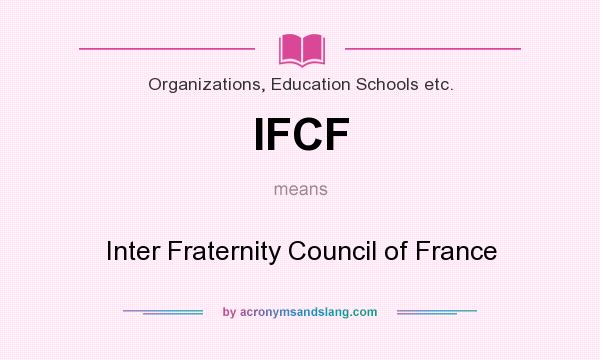What does IFCF mean? It stands for Inter Fraternity Council of France