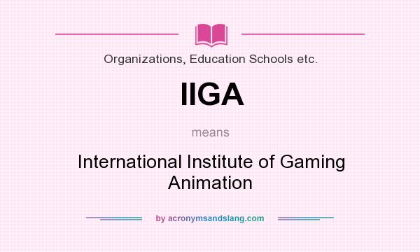 What does IIGA mean? It stands for International Institute of Gaming Animation