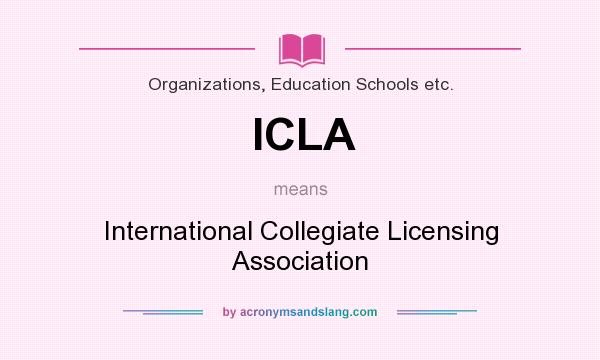 What does ICLA mean? It stands for International Collegiate Licensing Association