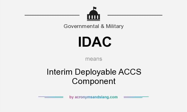What does IDAC mean? It stands for Interim Deployable ACCS Component