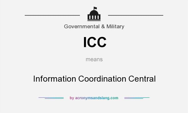 What does ICC mean? It stands for Information Coordination Central